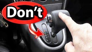 THINGS YOU SHOULD NEVER DO IN AN AUTOMATIC VEHICLE