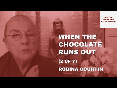 When the Chocolate Runs Out (2 of 7) — Ven. Robina Courtin