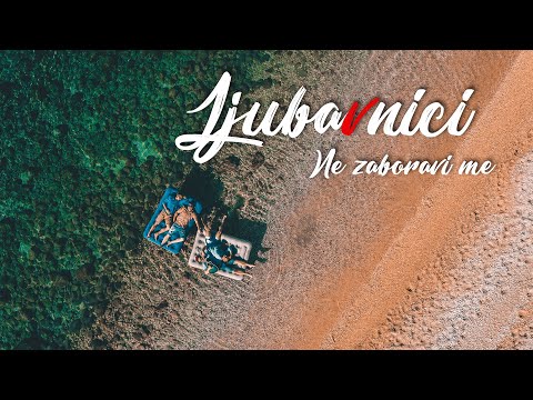 LJUBAVNICI - Ne zaboravi me (Official Video) (4K)