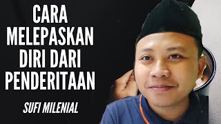 Download lagu CARA MELEPASKAN DIRI DARI PENDERITAAN - SUFI MILENIAL mp3 Download lagu CARA MELEPASKAN DIRI DARI PENDERITAAN - SUFI MILENIAL mp3