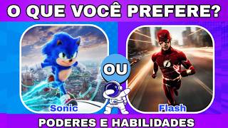 O que você prefere? Versão super poderes e habilidades