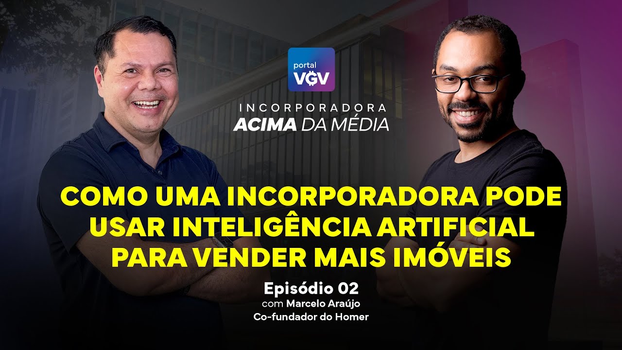 Como uma incorporadora pode usar IA para vender mais imóveis | Marcelo Araújo-Cofundador do Homer