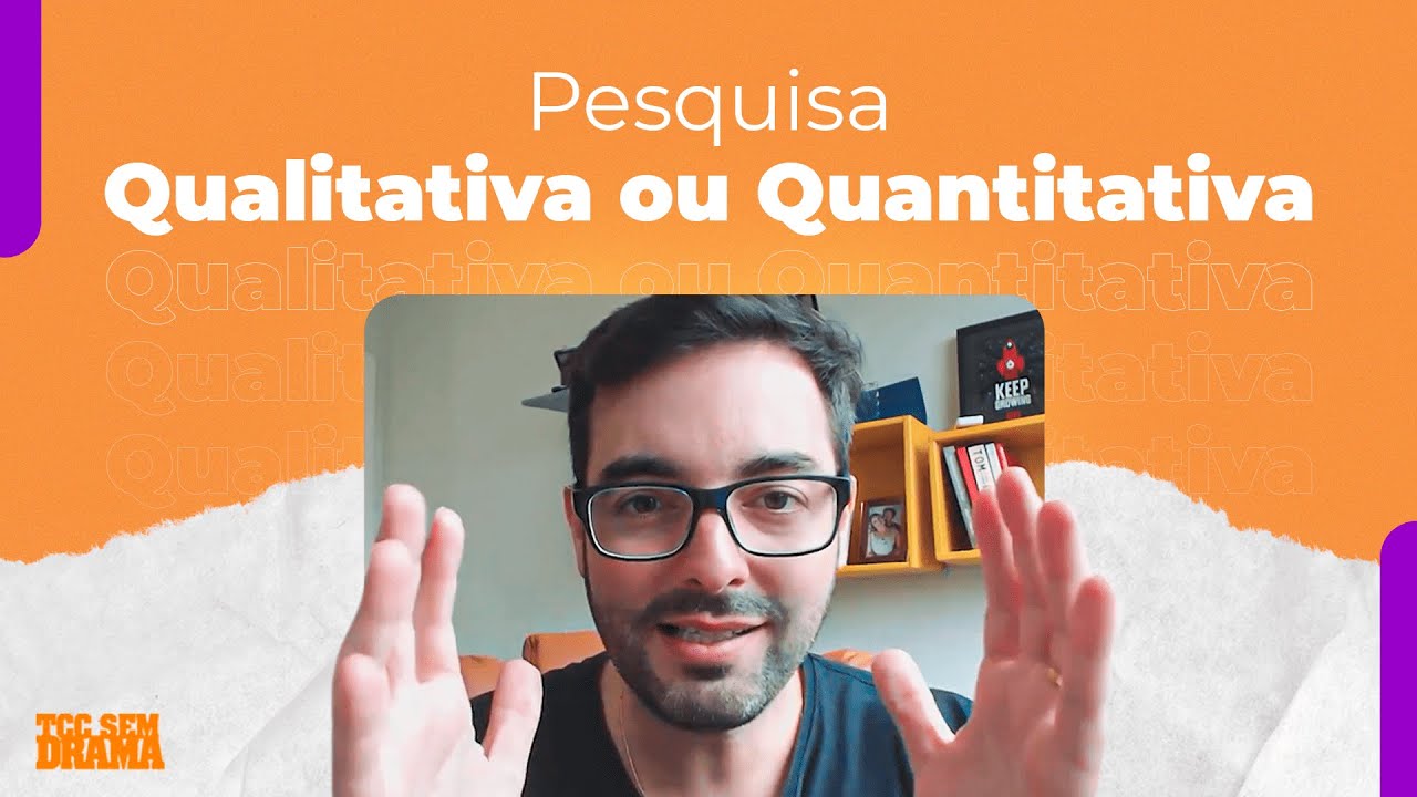 TCC: pesquisa Qualitativa ou Quantitativa | Metodologia TCC Sem Drama