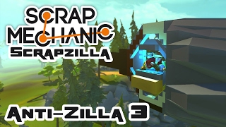 The Anti-Zilla 3: This Thing Barely Works! - Let's Play Scrap Mechanic Multiplayer - Part 375