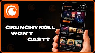 How to Fix Crunchyroll Chromecast / Casting Not Working (2026)