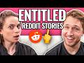 A New Level Of Entitlement Reading Reddit Stories
