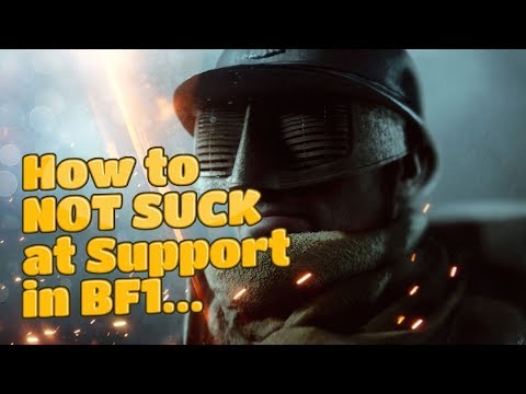 How to NOT SUCK at Support in BF1! - Battlefield 1 Class Guide | Tips and Tricks
