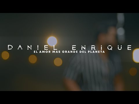 Daniel Enrique - El amor mas grande del planeta (Official Video)