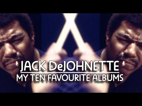 MY TEN FAVOURITE JACK DeJOHNETTE ALBUMS + Individuality in Jazz
