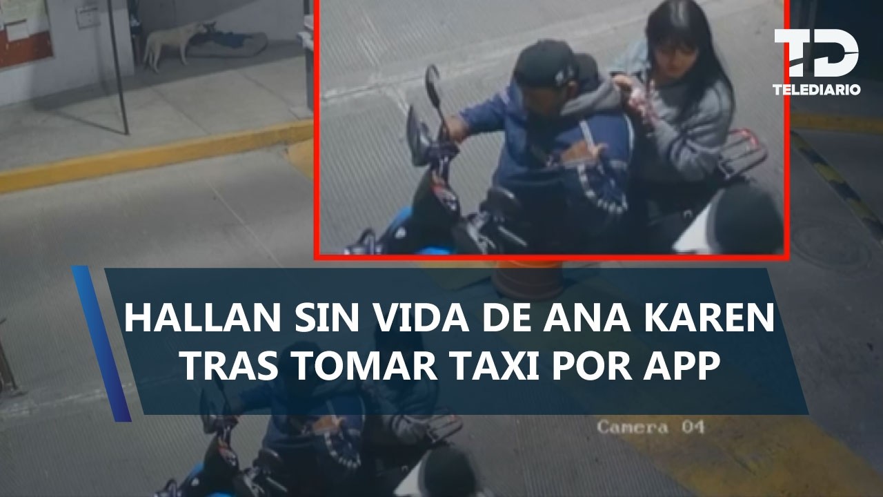 Hallan sin vida a Ana Karen, joven de 19 años desaparecida tras tomar un taxi por app, en Metepec