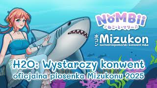 miniaturka: H2O: Wystarczy konwent (oficjalna piosenka Mizukonu 2025)