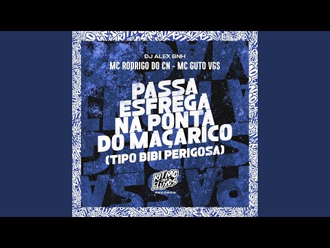 Passa Esfrega na Ponta do Maçarico (Tipo Bibi Perigosa)