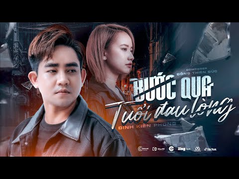 BƯỚC QUA TUỔI ĐAU LÒNG - ĐINH KIẾN PHONG x ĐÔNG THIÊN ĐỨC | OFFICIAL MV | Người Đi Qua Tan Vỡ