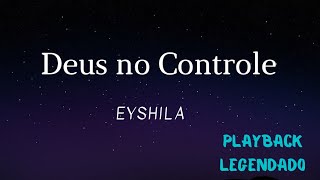 Deus no Controle - Eyshila (Playback Legendado)