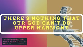 Nothing That Our God Can&#39;t Do (Upper Harmony Tutorial) - Passion