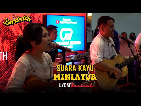 SUARA KAYU - MINIATUR | BERDODOI LIVE SARINAH