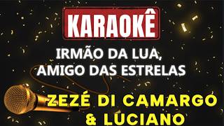 Irmão da lua, amigo das estrelas  Zezé Di Camargo & Luciano Karaokê