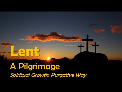 Lent: A Pilgrimage Session 2 - Purgative Way