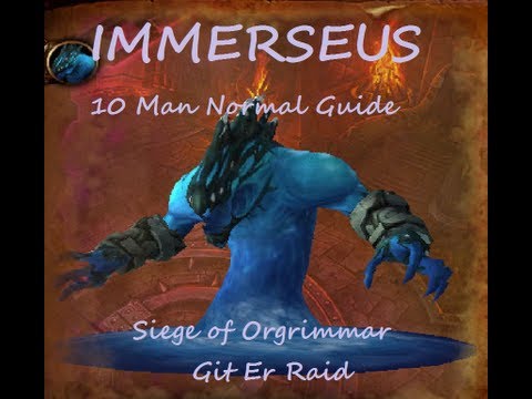 Immerseus 10 man guide Siege of Orgrimmar