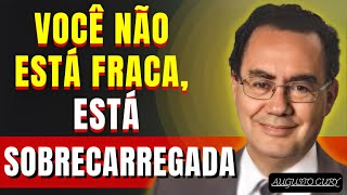Você Não Está Fraca, Está Sobrecarregada Emocionalmente | Augusto Cury