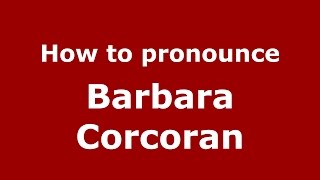 How to pronounce Barbara Corcoran