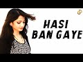 Hasi Ban Gaye Female Cover Song Diya Ghosh Ft Dj Lolly Hamari Adhuri Kahani
