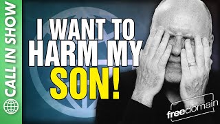 I Want to HARM MY SON! CALL IN SHOW