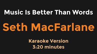 Music Is Better Than Words | Seth MacFarlane | Karaoke Version
