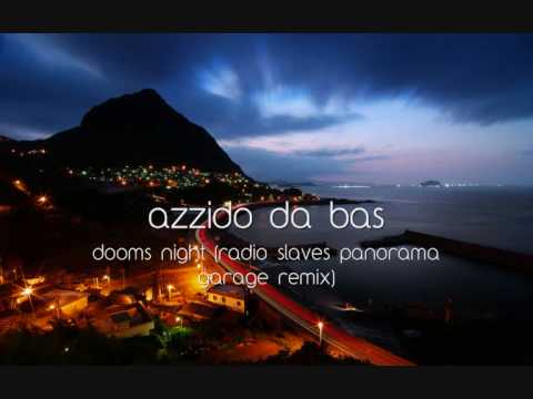 Azzido da Bass - Dooms Night (radio slaves panorama garage remix)