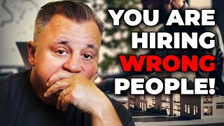You Might Be Hiring the WRONG People: Real Estate Business