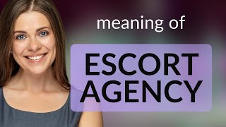 Understanding the Term Escort Agency