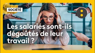 Les salariés sont-ils dégoûtés du travail ?
