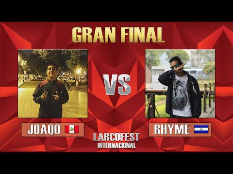 JOAQO 🇵🇪 vs RHYME 🇸🇻 || ⚔️💥GRAN FINAL⚔️💥 || LARCOFEST INTERNACIONAL 🌎🎤 (Vol.01)