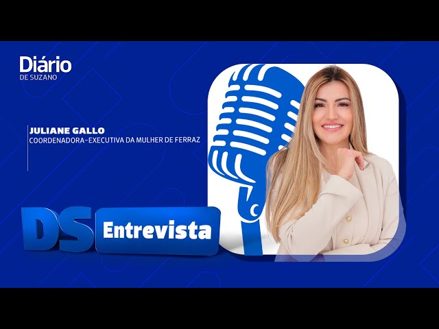 DS Entrevista Juliane Gallo coordenadora-executiva da Mulher de Ferraz