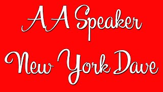 AA Speaker - New York Dave - &quot;Acceptance is the Answer&quot;