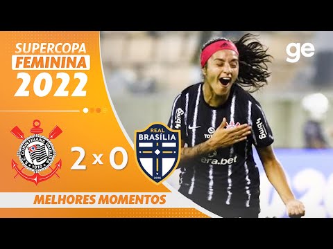 CORINTHIANS 2 X 0 REAL BRASÍLIA | MELHORES MOMENTOS | SUPERCOPA DO BRASIL FEMININA 2022 | ge.globo