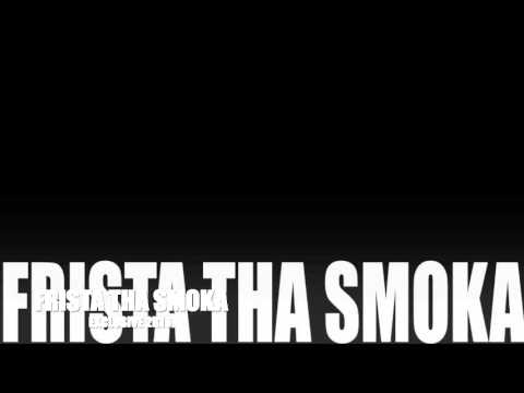 FRISTA THA SMOKA - EXCLUSIVE 2K16
