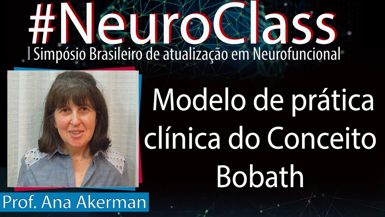 CONCEITO BOBATH - Modelo de Prática Clínica - Profa. Ana Akerman