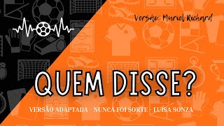 QUEM DISSE? (Versão Nunca Foi Sorte - Luísa Sonza ) - #ApenasDiferente - EP5