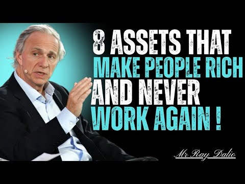 8 Powerful Assets That Make You Rich & Help You Never Work Again | Ray Dalio’s Success Secrets 