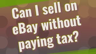 Can I sell on eBay without paying tax?