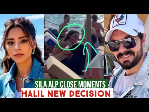 Sila Turkoglu and Alp Navruz Close Moments!Halil Ibrahim Ceyhan New Decision
