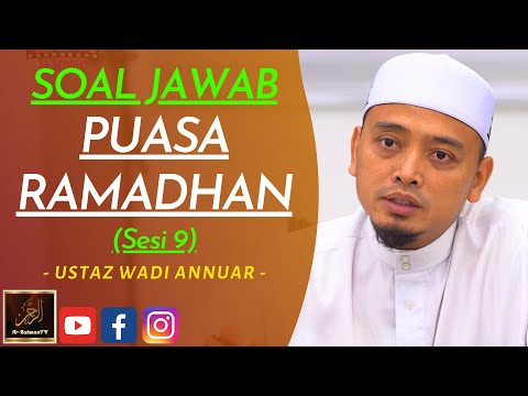 Ustaz Wadi Annuar - SOAL JAWAB PUASA RAMADHAN (Sesi 9)