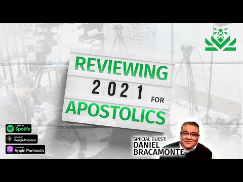 Reviewing 2021 for Apostolics | Guest: Daniel Bracamonte