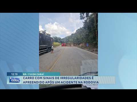 BR-116, em Caraí: carro irregular é apreendido após acidente na rodovia.