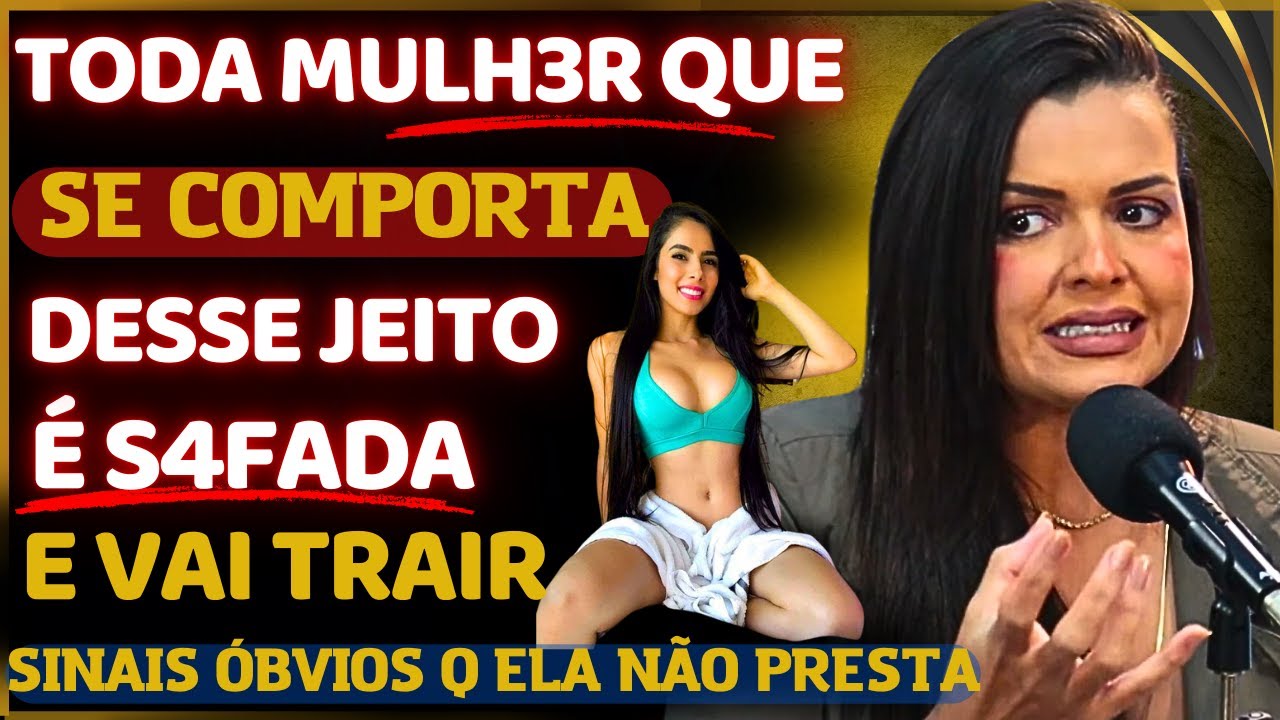 MULHERES COM ESSE COMPORTAMENTO  SÃO MAIS S4FADAS E  FACILMENTE VÃO TE TRAIR /  TAMIRES MARTINS