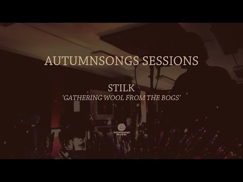 Stilk 'Gathering Wool From The Bogs' — Autumnsongs Sessions
