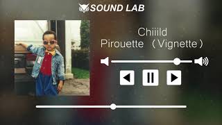 Chiiild - Pirouette (Vignette) Chiiild - Pirouette (Vignette)