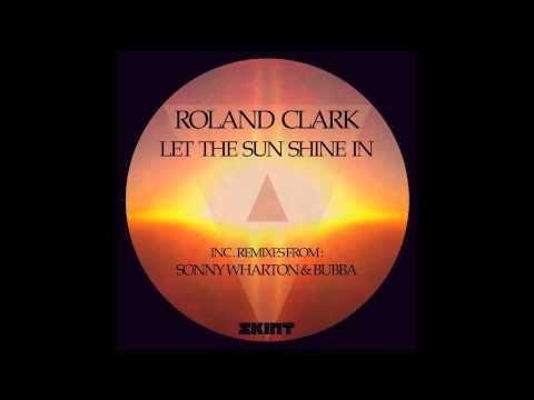 Roland Clark - Let The Sun Shine In (Bubba Extended Rework)