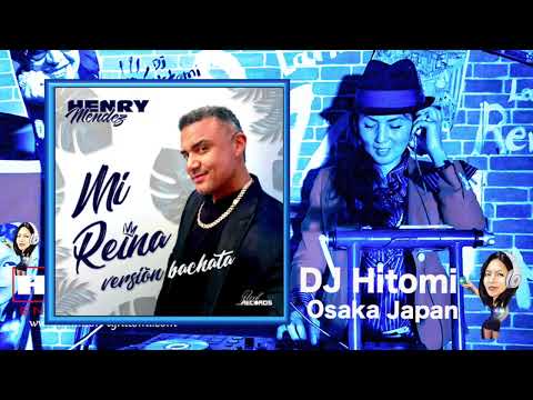 Mi Reina Ver Bachata - Henry Mendez / Bachata DJ Hitomi Osaka Japan